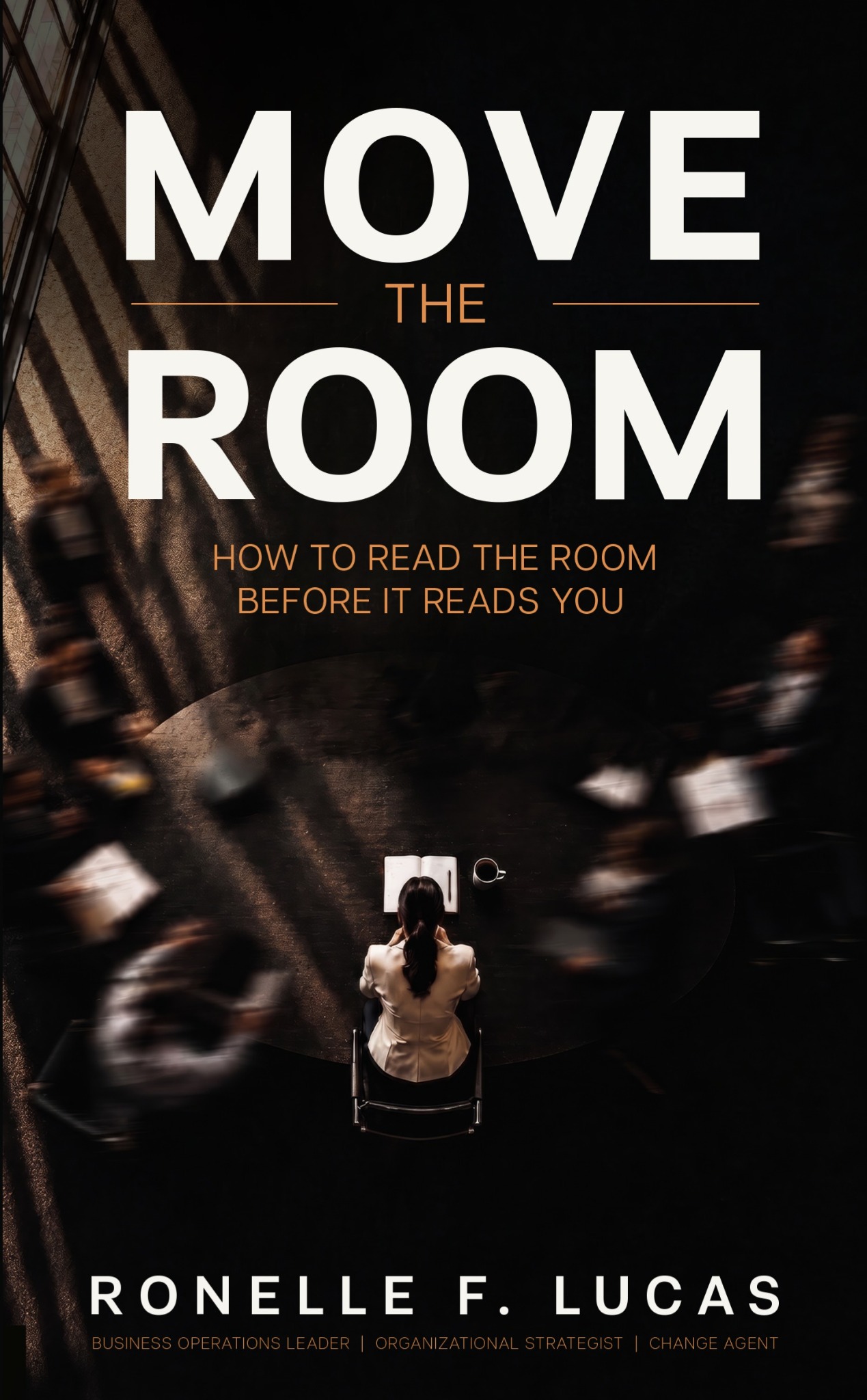Cover of Move the Room: How to Read the Room Before It Reads You by Ronelle F. Lucas